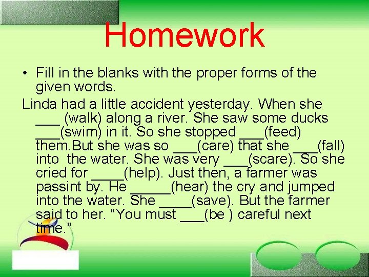 Homework • Fill in the blanks with the proper forms of the given words.