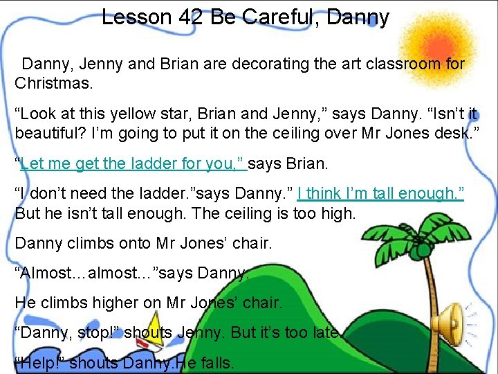 Lesson 42 Be Careful, Danny, Jenny and Brian are decorating the art classroom for