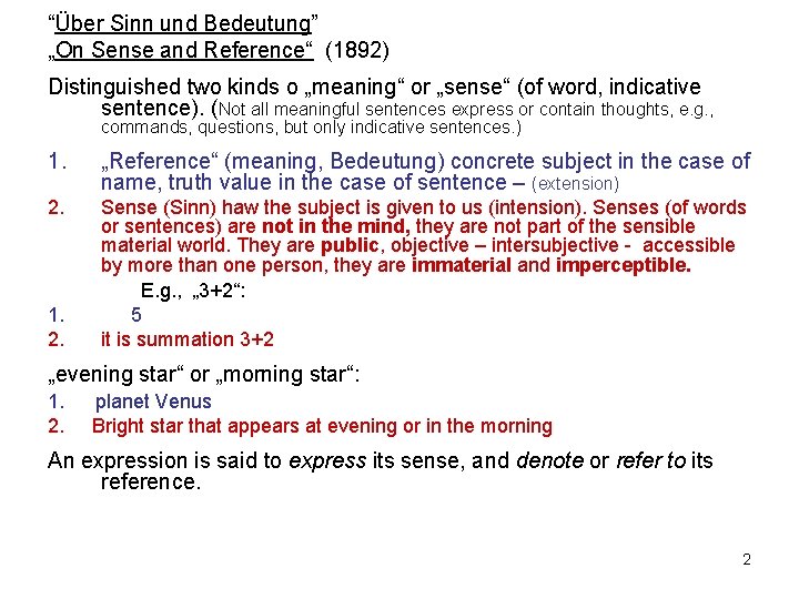 “Über Sinn und Bedeutung” „On Sense and Reference“ (1892) Distinguished two kinds o „meaning“