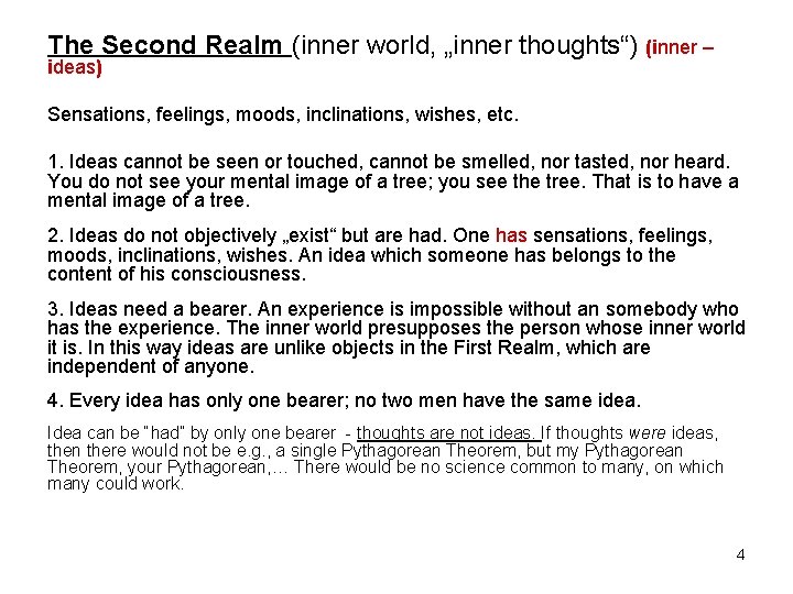 The Second Realm (inner world, „inner thoughts“) (inner – ideas) Sensations, feelings, moods, inclinations,
