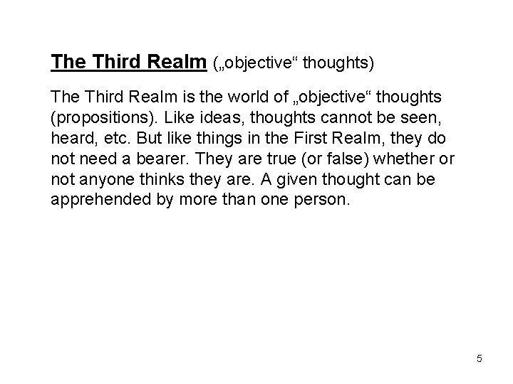 The Third Realm („objective“ thoughts) The Third Realm is the world of „objective“ thoughts