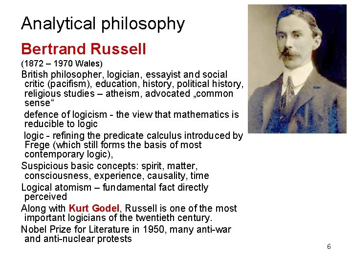 Analytical philosophy Bertrand Russell (1872 – 1970 Wales) British philosopher, logician, essayist and social