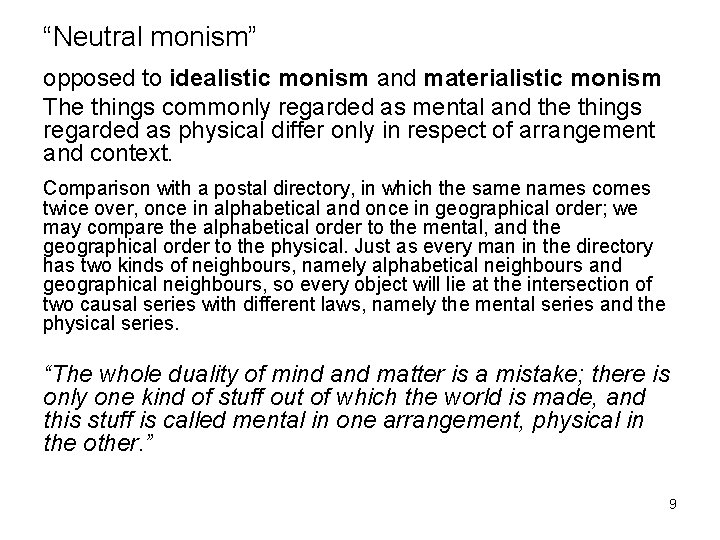 “Neutral monism” opposed to idealistic monism and materialistic monism The things commonly regarded as