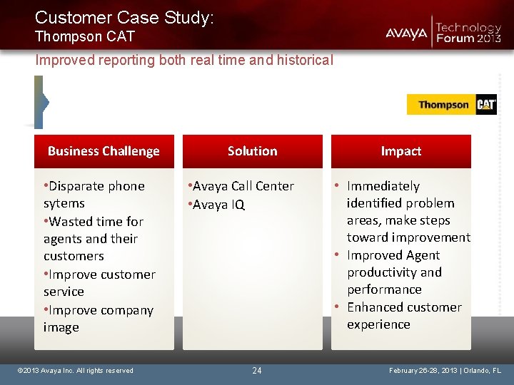 Customer Case Study: Thompson CAT Improved reporting both real time and historical “Avaya IQ