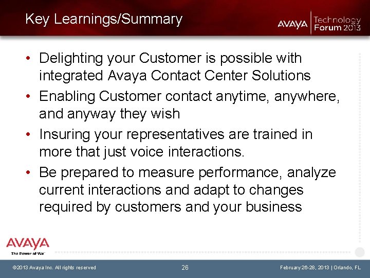 Key Learnings/Summary • Delighting your Customer is possible with integrated Avaya Contact Center Solutions