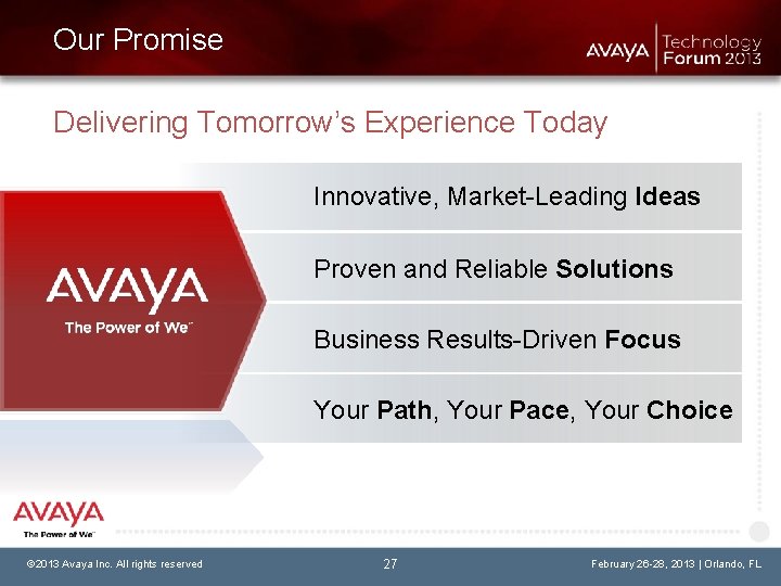 Our Promise Delivering Tomorrow’s Experience Today Innovative, Market-Leading Ideas Proven and Reliable Solutions Business