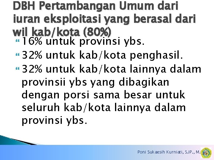 DBH Pertambangan Umum dari iuran eksploitasi yang berasal dari wil kab/kota (80%) 16% untuk