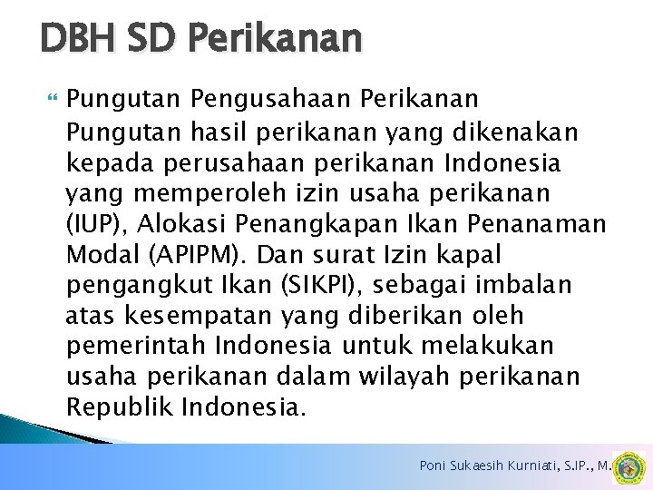 DBH SD Perikanan Pungutan Pengusahaan Perikanan Pungutan hasil perikanan yang dikenakan kepada perusahaan perikanan