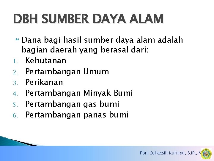 DBH SUMBER DAYA ALAM 1. 2. 3. 4. 5. 6. Dana bagi hasil sumber