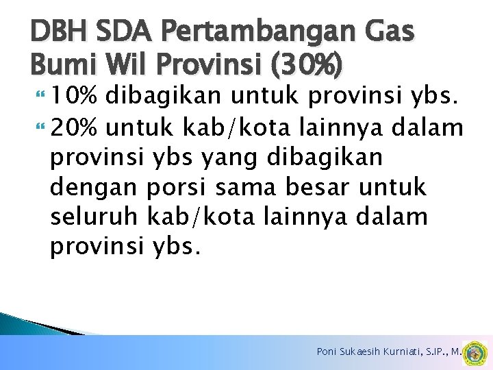 DBH SDA Pertambangan Gas Bumi Wil Provinsi (30%) 10% dibagikan untuk provinsi ybs. 20%