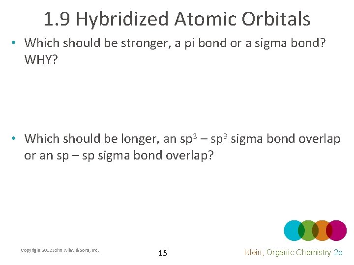 1. 9 Hybridized Atomic Orbitals • Which should be stronger, a pi bond or