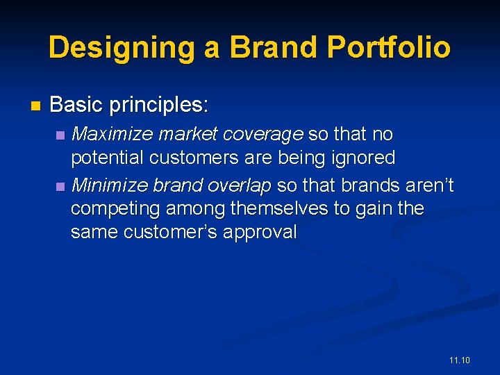 Designing a Brand Portfolio n Basic principles: Maximize market coverage so that no potential
