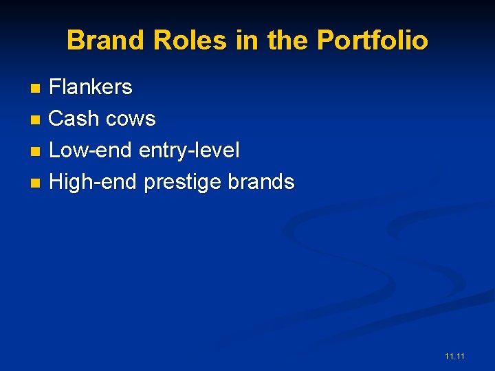 Brand Roles in the Portfolio Flankers n Cash cows n Low-end entry-level n High-end