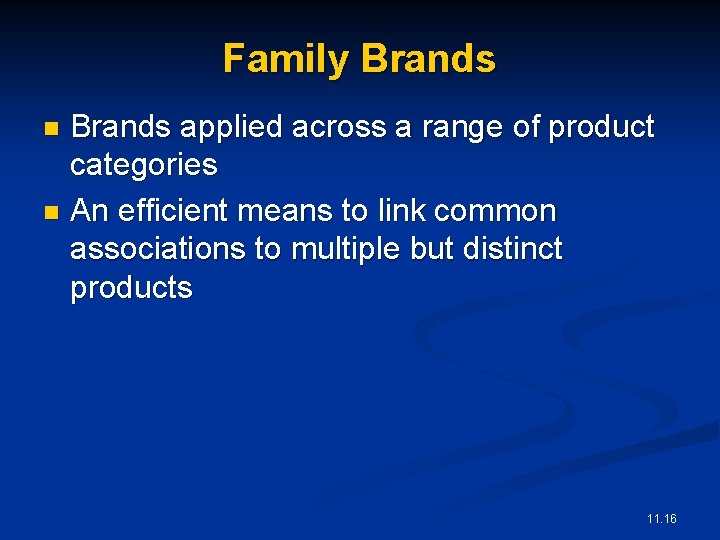 Family Brands applied across a range of product categories n An efficient means to