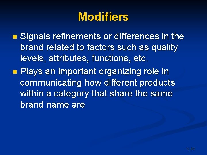 Modifiers Signals refinements or differences in the brand related to factors such as quality