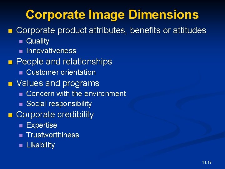 Corporate Image Dimensions n Corporate product attributes, benefits or attitudes n n n People