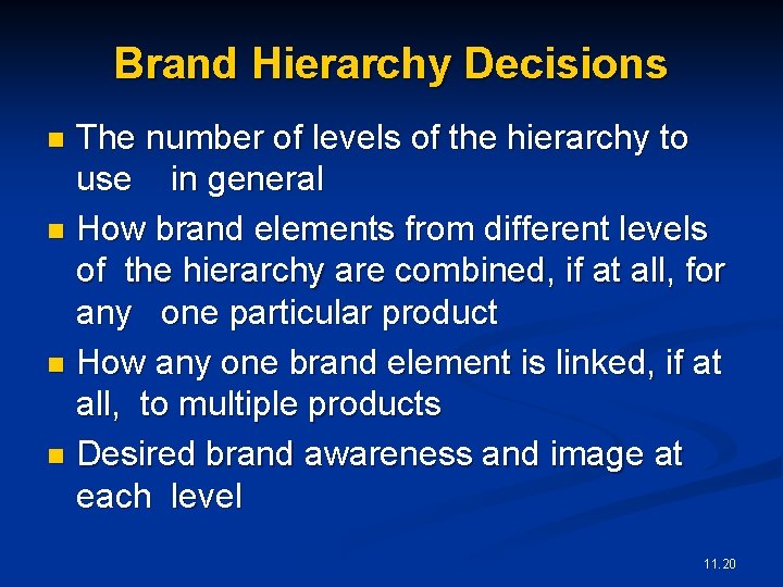 Brand Hierarchy Decisions The number of levels of the hierarchy to use in general
