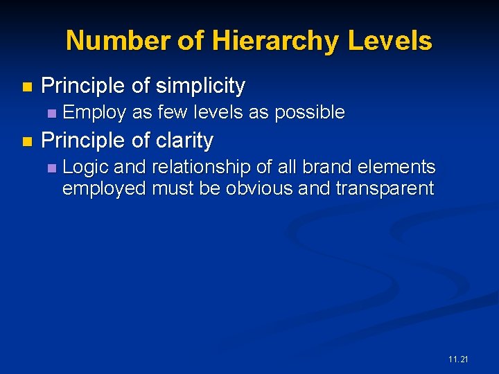 Number of Hierarchy Levels n Principle of simplicity n n Employ as few levels