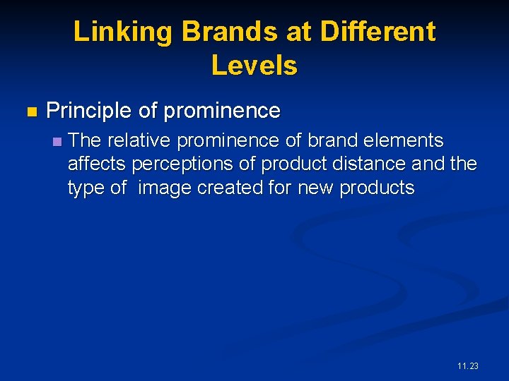 Linking Brands at Different Levels n Principle of prominence n The relative prominence of