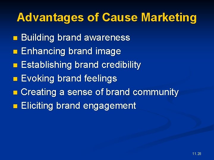 Advantages of Cause Marketing Building brand awareness n Enhancing brand image n Establishing brand