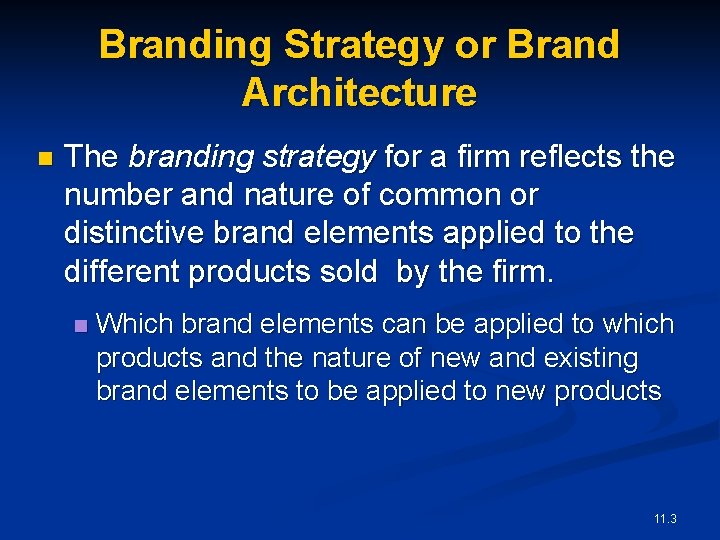 Branding Strategy or Brand Architecture n The branding strategy for a firm reflects the