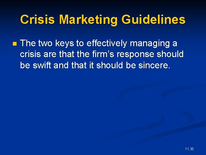 Crisis Marketing Guidelines n The two keys to effectively managing a crisis are that