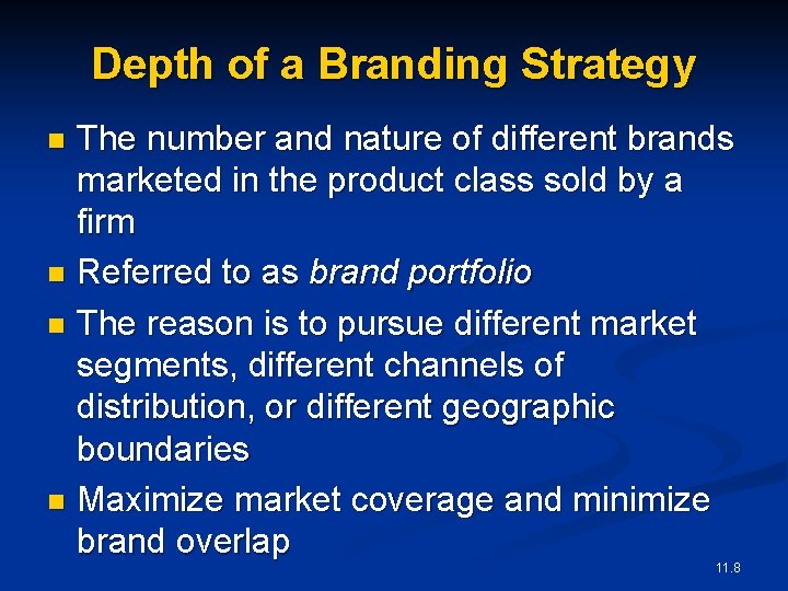 Depth of a Branding Strategy The number and nature of different brands marketed in