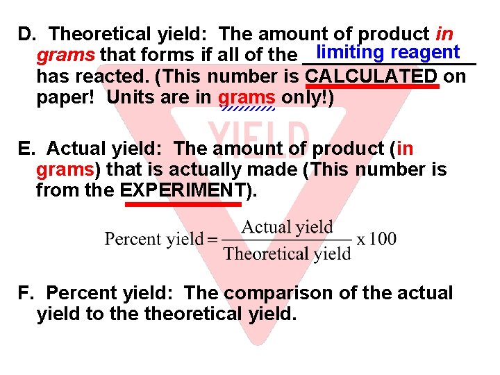 D. Theoretical yield: The amount of product in limiting reagent grams that forms if