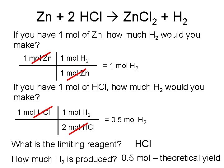 Zn + 2 HCl Zn. Cl 2 + H 2 If you have 1