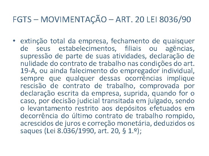 FGTS – MOVIMENTAÇÃO – ART. 20 LEI 8036/90 • extinção total da empresa, fechamento