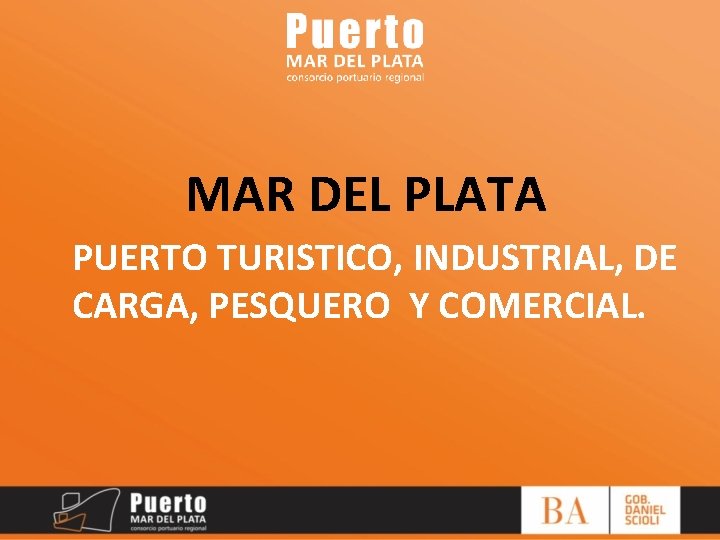 MAR DEL PLATA PUERTO TURISTICO, INDUSTRIAL, DE CARGA, PESQUERO Y COMERCIAL. 