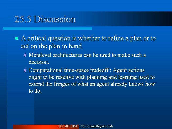 25. 5 Discussion l A critical question is whether to refine a plan or