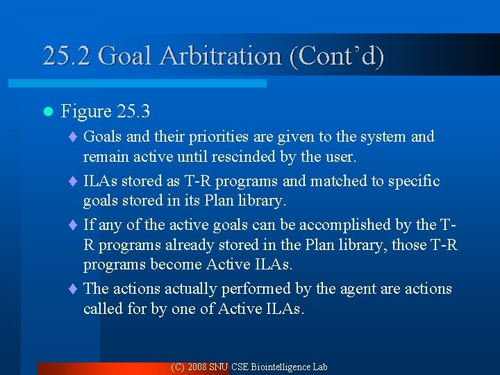 25. 2 Goal Arbitration (Cont’d) l Figure 25. 3 Goals and their priorities are