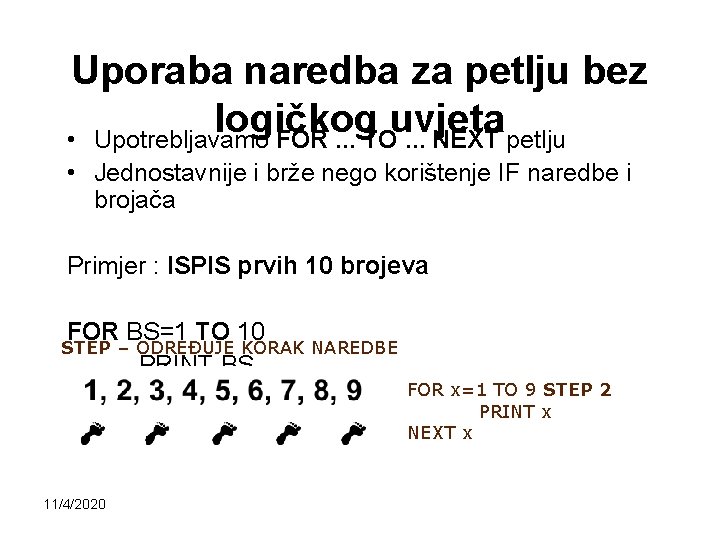 Uporaba naredba za petlju bez logičkog uvjeta • Upotrebljavamo FOR. . . TO. .