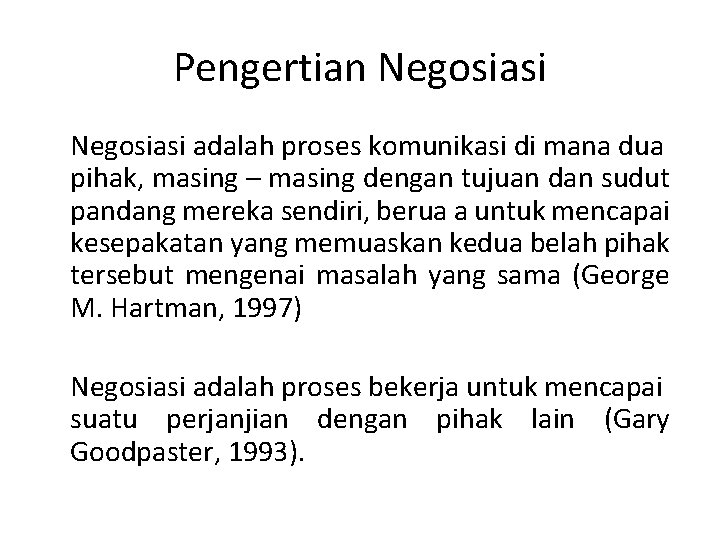 Pengertian Negosiasi adalah proses komunikasi di mana dua pihak, masing – masing dengan tujuan