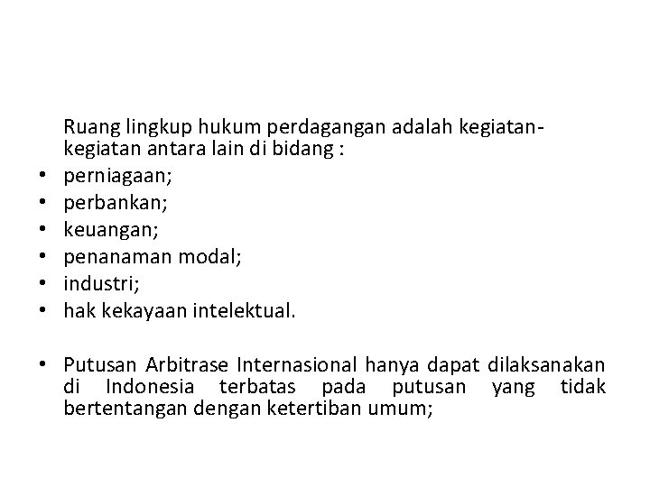  • • • Ruang lingkup hukum perdagangan adalah kegiatan antara lain di bidang