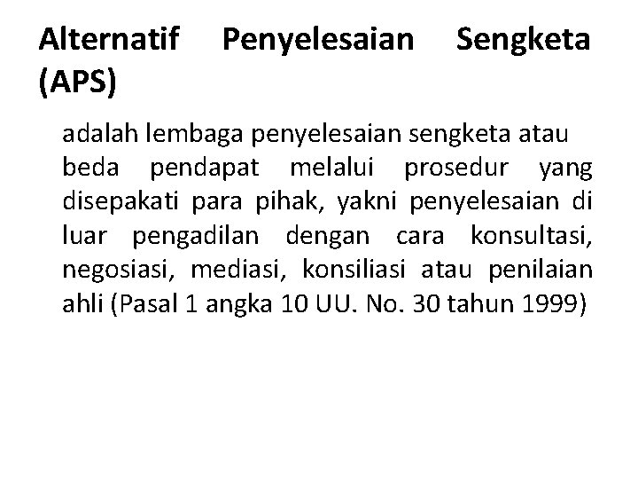 Alternatif (APS) Penyelesaian Sengketa adalah lembaga penyelesaian sengketa atau beda pendapat melalui prosedur yang