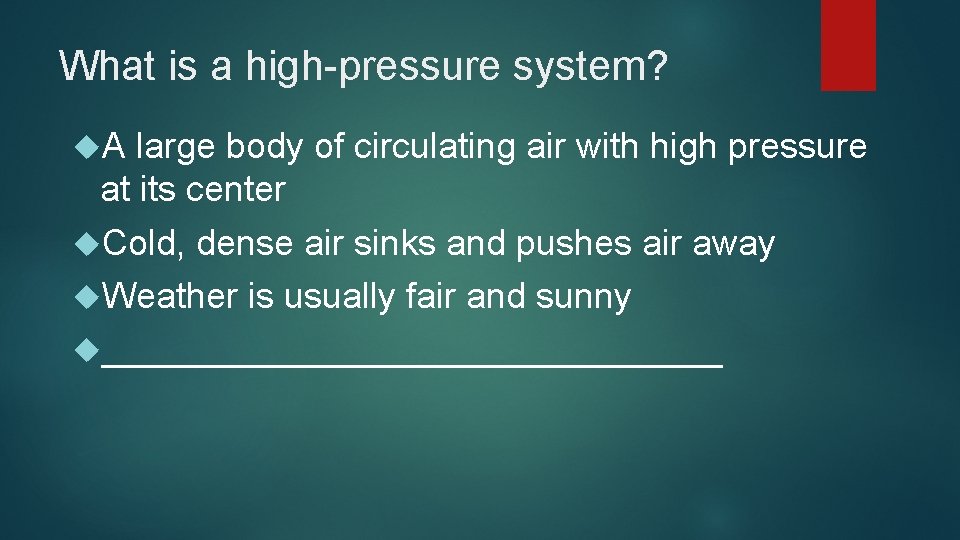 What is a high-pressure system? A large body of circulating air with high pressure