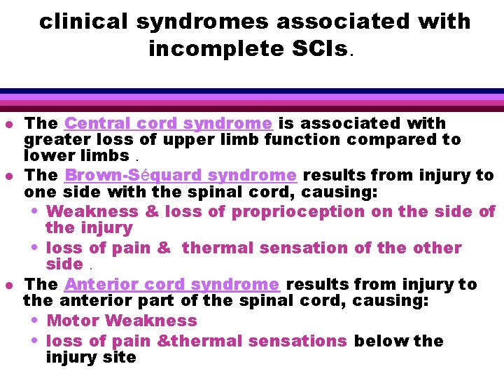 clinical syndromes associated with incomplete SCIs. l l l The Central cord syndrome is