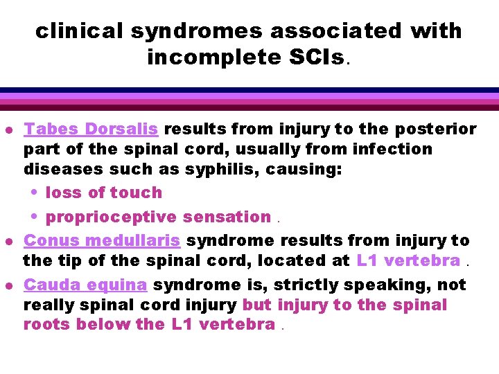 clinical syndromes associated with incomplete SCIs. l l l Tabes Dorsalis results from injury