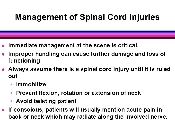 Management of Spinal Cord Injuries l l Immediate management at the scene is critical.