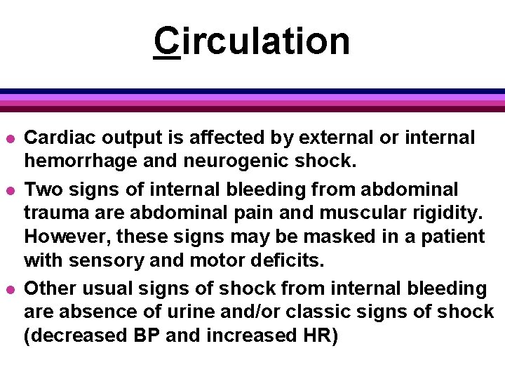 Circulation l l l Cardiac output is affected by external or internal hemorrhage and