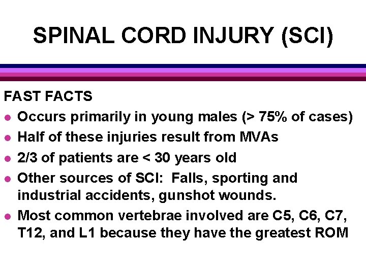 SPINAL CORD INJURY (SCI) FAST FACTS l Occurs primarily in young males (> 75%