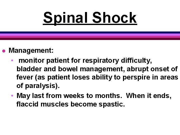 Spinal Shock l Management: • monitor patient for respiratory difficulty, bladder and bowel management,