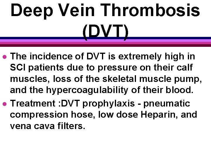 Deep Vein Thrombosis (DVT) l l The incidence of DVT is extremely high in
