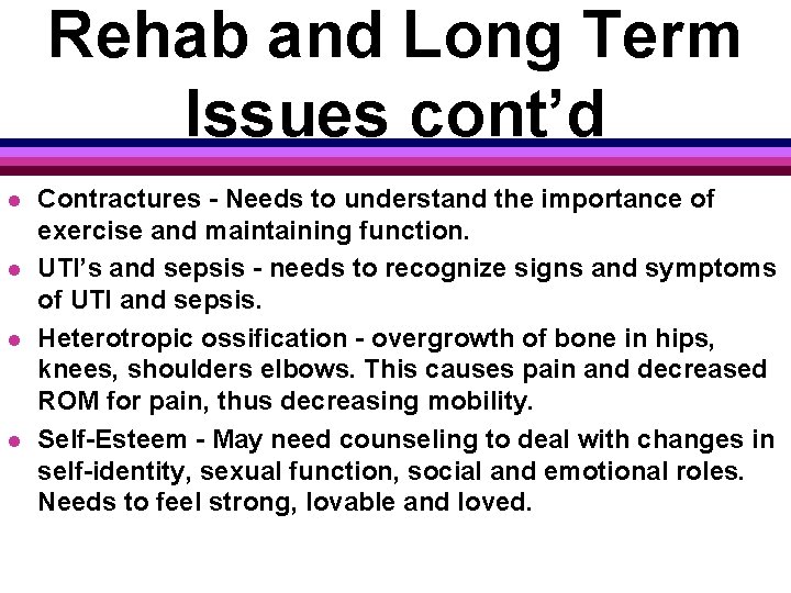 Rehab and Long Term Issues cont’d l l Contractures - Needs to understand the