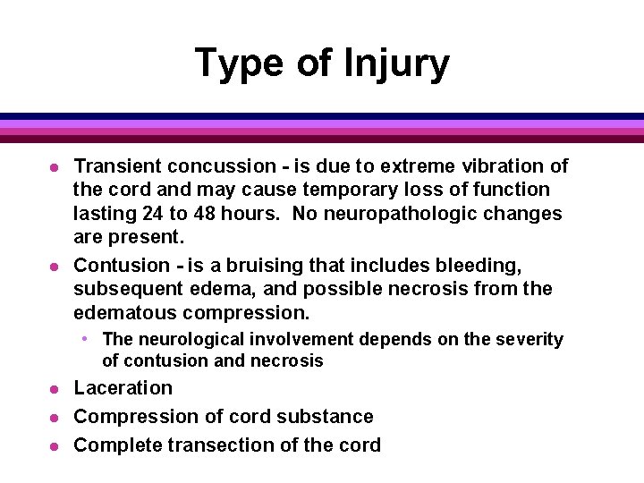 Type of Injury l l Transient concussion - is due to extreme vibration of