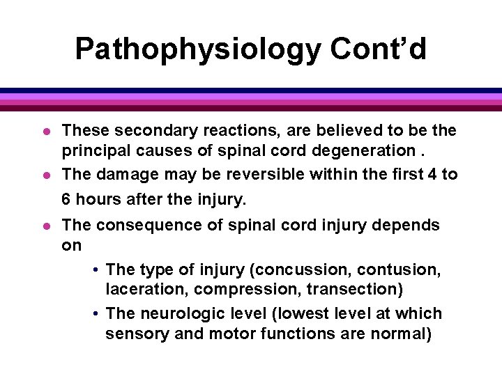 Pathophysiology Cont’d l l l These secondary reactions, are believed to be the principal