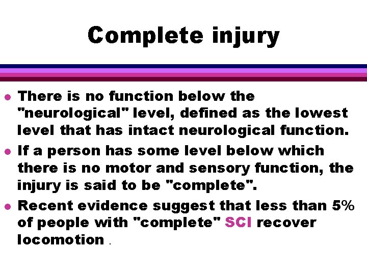 Complete injury l l l There is no function below the "neurological" level, defined