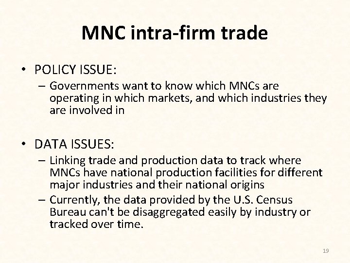 MNC intra-firm trade • POLICY ISSUE: – Governments want to know which MNCs are